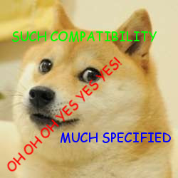 SUCH COMPATIBILITY! MUCH SPECIFIED!